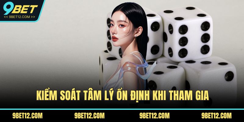 Xóc Đĩa Trực Tuyến Tại 9BET Với Luật Chơi Chi Tiết 5 Kiểm soát tâm lý ổn định khi tham gia