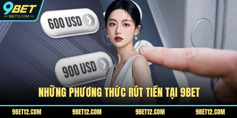 Những phương thức rút tiền tại 9BET