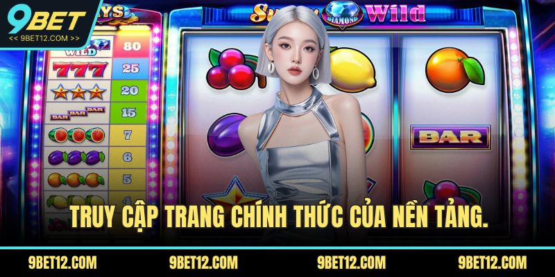 Truy cập trang chính thức của nền tảng.